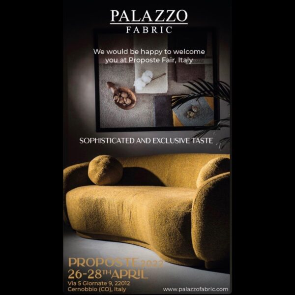 Recap Palazzo Fabric's success at Proposte Fair 2022. Get highlights of our latest collections and insights into upcoming design trends.